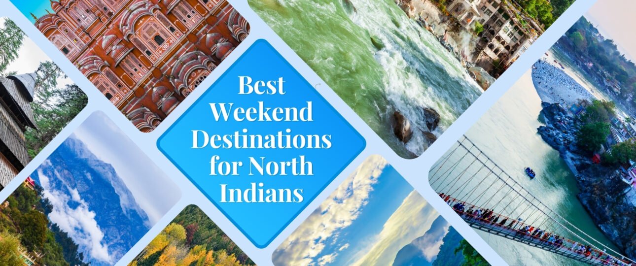 Best Weekend Destinations for North Indians